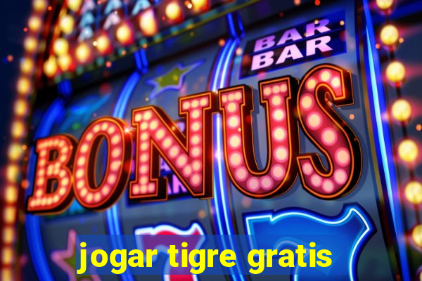 jogar tigre gratis